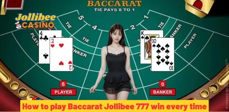 How to play Baccarat Jollibee 777 win every time